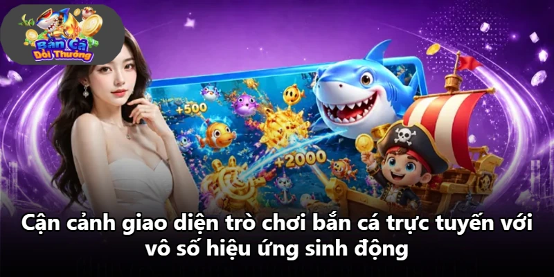 Cận cảnh giao diện trò chơi bắn cá trực tuyến với vô số hiệu ứng sinh động