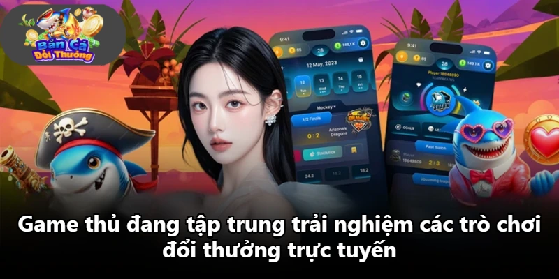 Game thủ đang tập trung trải nghiệm các trò chơi đổi thưởng trực tuyến