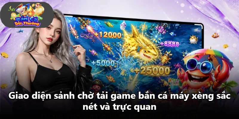 Giao diện sảnh chờ tải game bắn cá máy xèng sắc nét và trực quan