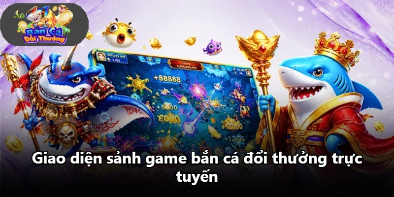 Giao diện sảnh game bắn cá đổi thưởng trực tuyến