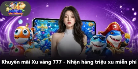 Khuyến Mãi Xu Vàng 777 - Nhận Hàng Triệu Xu Miễn Phí