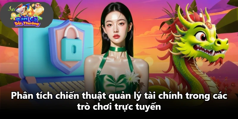 Phân tích chiến thuật quản lý tài chính trong các trò chơi trực tuyến