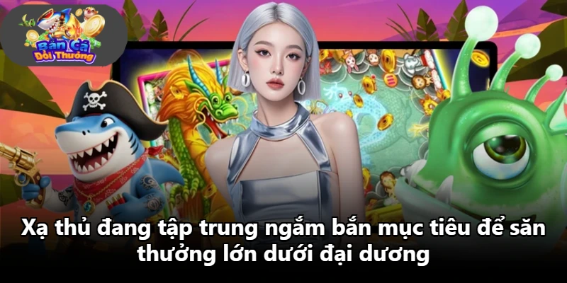 Xạ thủ đang tập trung ngắm bắn mục tiêu để săn thưởng lớn dưới đại dương